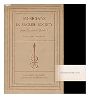 Musicians in English Society from Elizabeth to Charles I B0007DM72E Book Cover