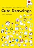 Cute Drawings: 474 Fun Exercises to Draw Everything Cuter