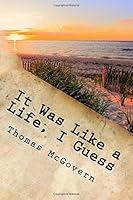 It Was Like a Life, I Guess 1540560430 Book Cover