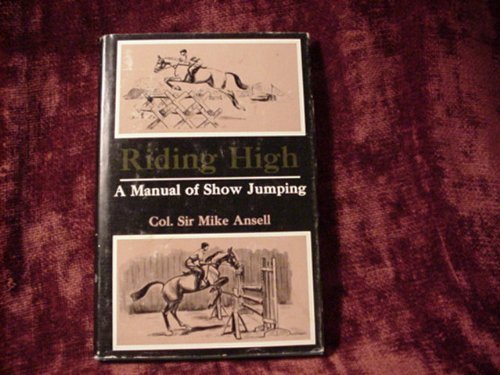 Riding High: The Complete Guide to Show Jumping : Ansell, Michael ...