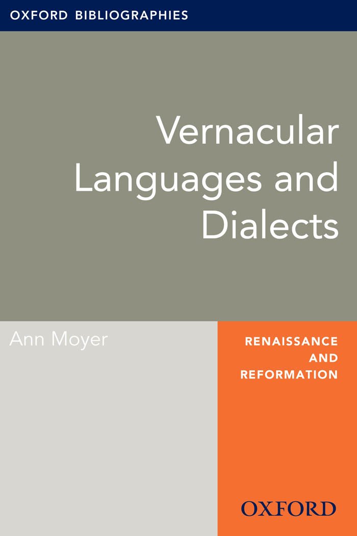 Vernacular Languages and Dialects: Oxford Bibliographies Online Research Guide (Oxford Bibliographies Online Research Guides)