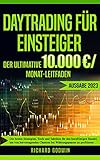 Daytrading für Einsteiger: Die besten Strategien, Tools und Taktiken für den kurzfristigen Handel, um von hervorragenden Chancen bei Währungspaaren zu profitieren