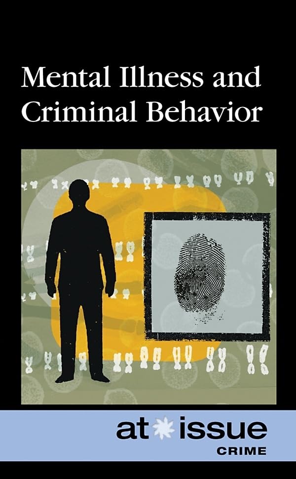 Mental Illness and Criminal Behavior (At Issue)      Hardcover – June 5, 2009