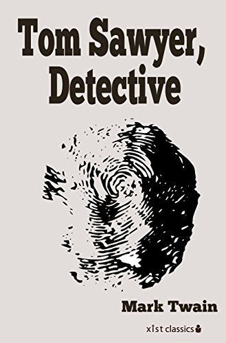 Tom Sawyer, Detective (Xist Classics)