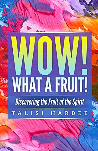 Wow! What a Fruit!: Discovering the Fruit of the Spirit