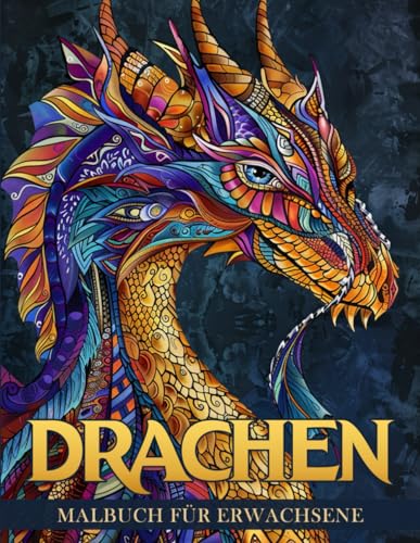 Drachen Malbuch für Erwachsene: 50 Einzigartige Fantasiemotive zur Entspannung und Kreativität, inspiriert von Mythologie und magischen Wesen