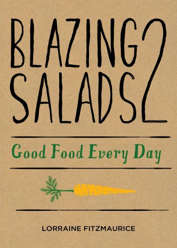 Télécharger Blazing Salads 2: Good Food Everyday: Good Food Every Day from Lorraine Fitzmaurice (English Edition PDF