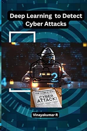 Deep Learning to Detect Cyber Attacks: Vinayakumar R: 9798889952947 ...