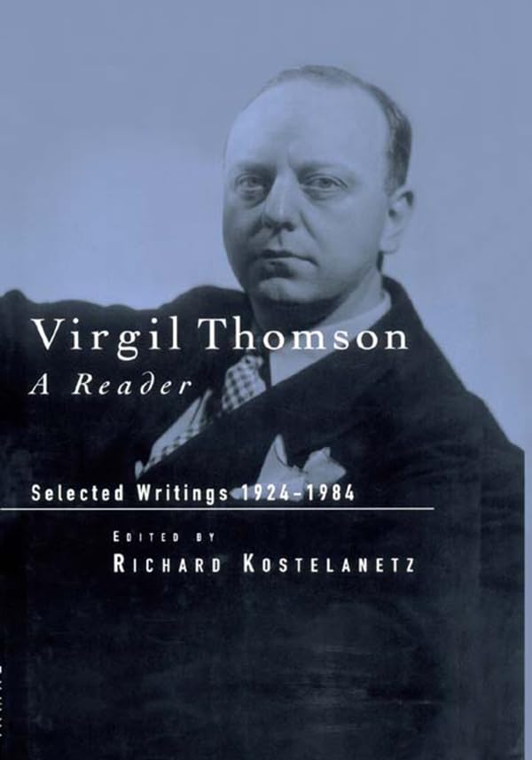 Virgil Thomson: A Reader: Selected Writings, 1924-1984