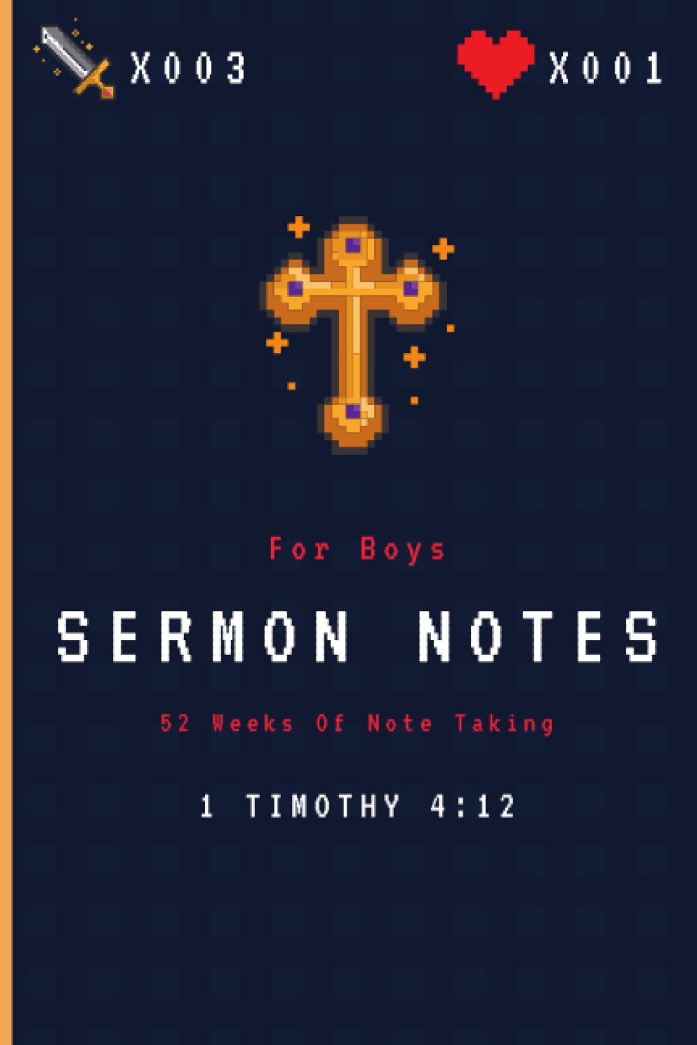 Sermon Notes for Boys 52 Weeks of Note-Taking: A Simple Tool to Help Your Children Be Mindful During Worship (The Lords Army - Sermon Notes For Boys)