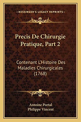 Precis De Chirurgie Pratique, Part 2: Contenant L'Histoire Des Maladies Chirurgicales (1768) (French Edition)