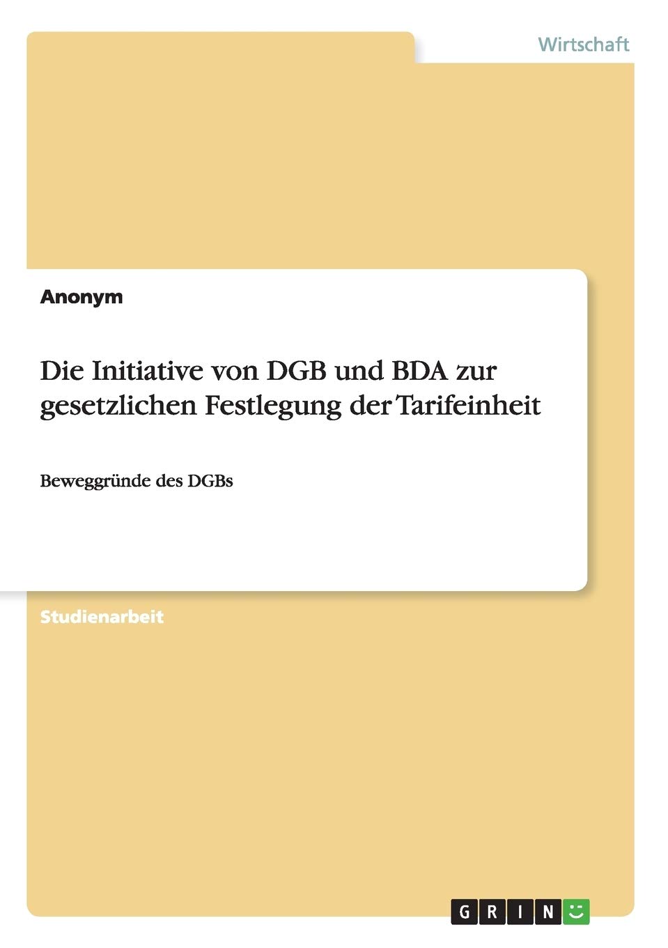 Die Initiative von DGB und BDA zur gesetzlichen Festlegung der Tarifeinheit: Beweggründe des DGBs (German Edition)