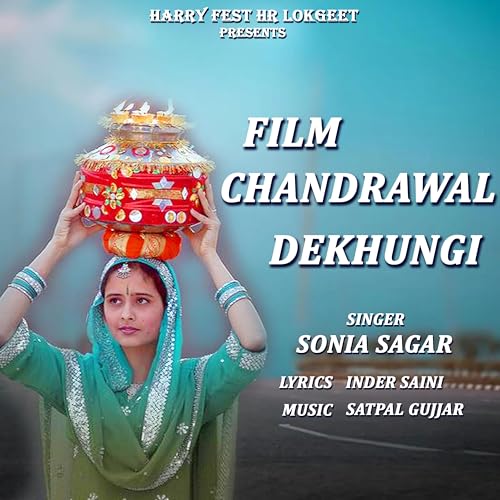 Film Chandrawal Dekhungi Sonia Sagar Digital Music