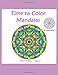 Time to Color Mandalas: Thirty mandalas for adults to color