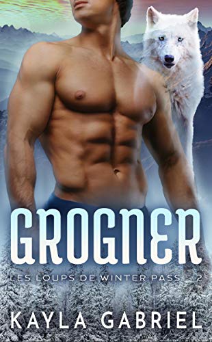 Grogner (Les loups de Winter Pass t. 2)