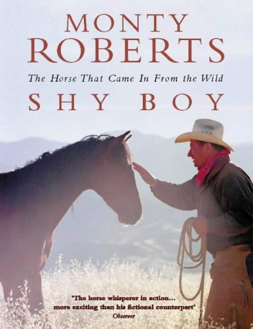 Shy Boy: The Horse Who Came in from the Wild Shy Boy: The Horse Who Came in from the Wild