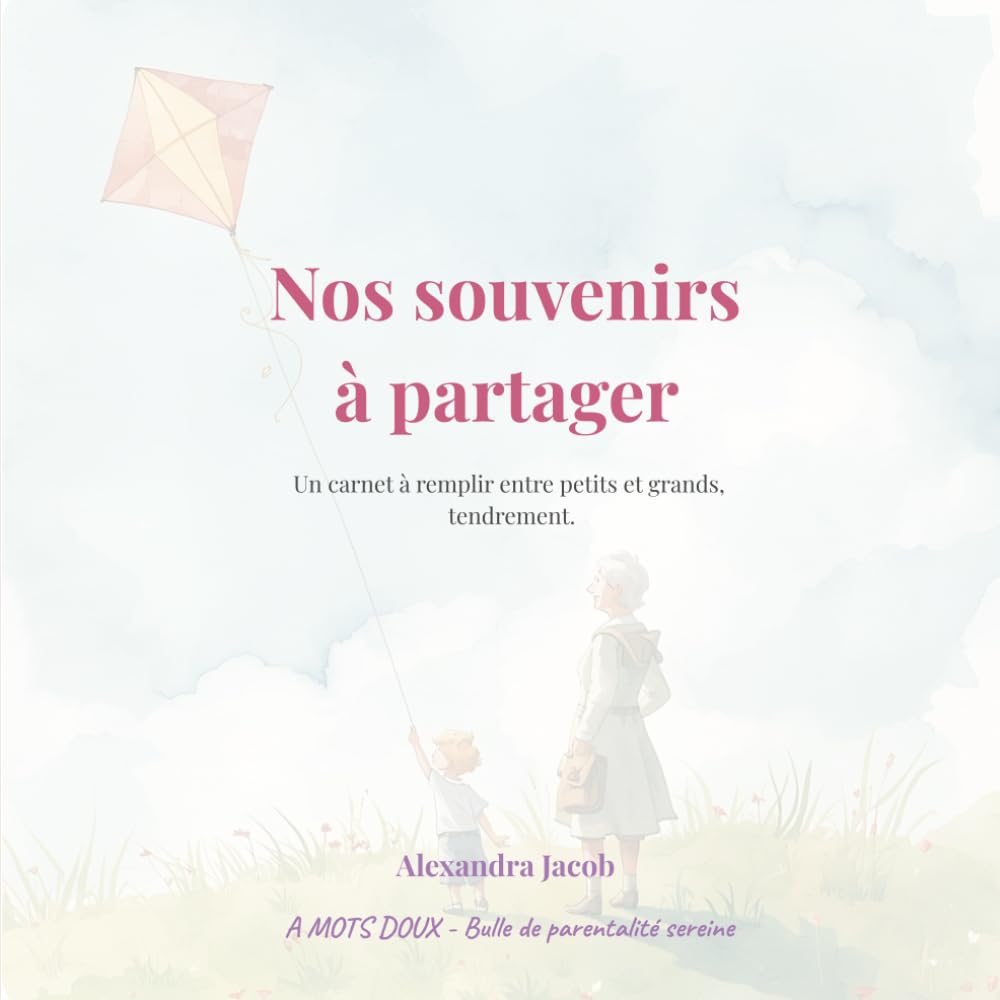 Nos souvenirs à partager: Un carnet à remplir entre petits et grands, tendrement.