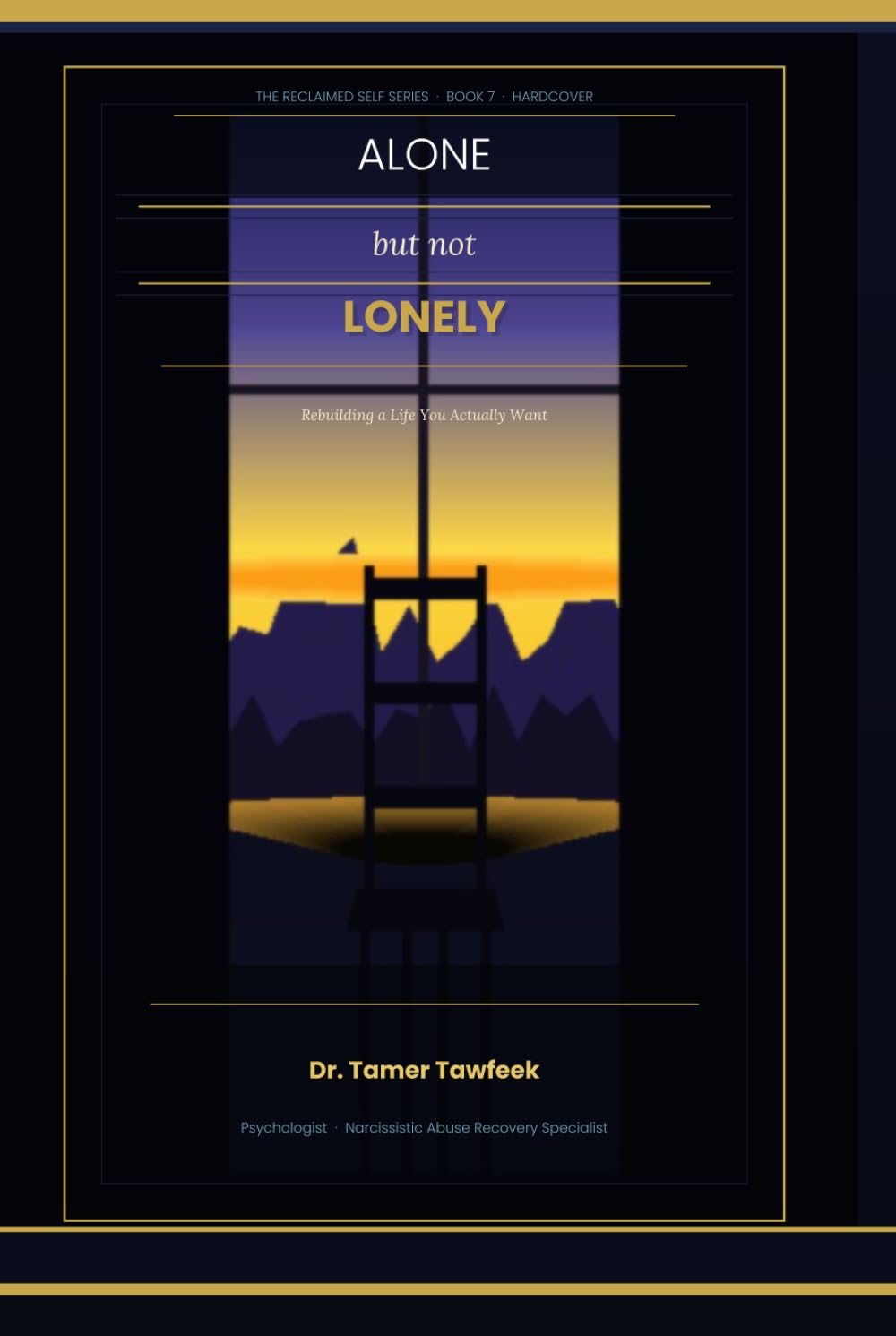 Alone But Not Lonely: Rebuild Your Life, Break Trauma Bonds, and Thrive After Narcissistic Abuse (The Reclaimed Self Series)