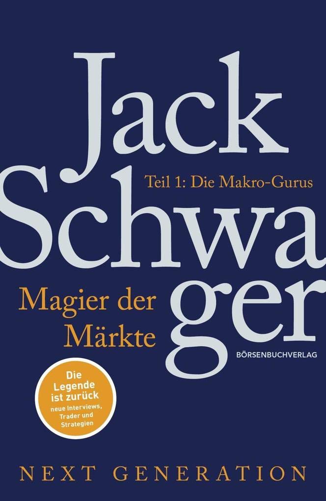 Magier der Märkte: Next Generation: Teil 1: Die Makro-Gurus. Interviews mit den besten Hedgefonds-Managern der Welt