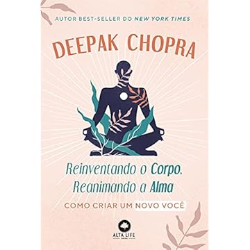 Capa do livro Reinventando o Corpo, Reanimando a Alma: Como Criar um Novo Você