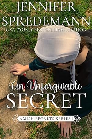An Unforgivable Secret (Amish Secrets - Book 1): Amish Romance