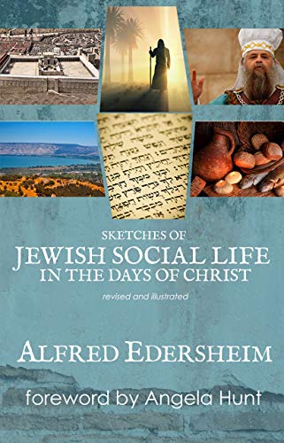  Sketches of Jewish Social Life in the Days of Christ: Revised and Illustrated (English Edition) Livre eBook France