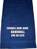 ShirtShop-Saar Fußball kann jeder, Handball nur die Elite; Sport Handtuch, dunkelblau