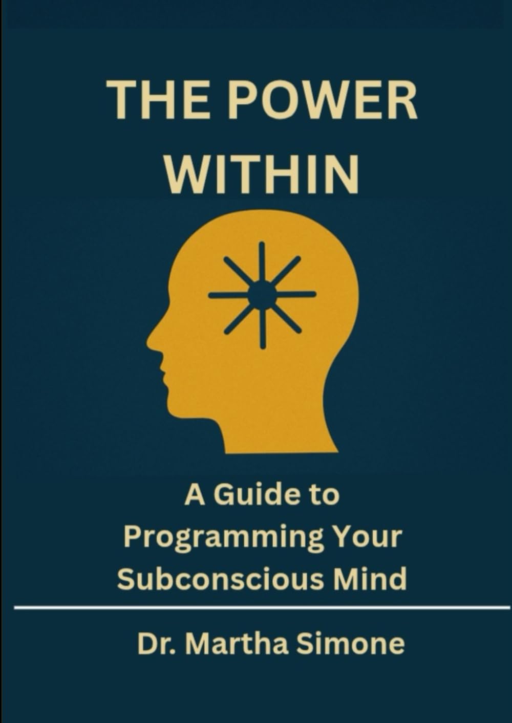 THE POWER WITHIN: A Guide to Programming Your Subconscious Mind