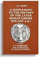 A Supplement to the History of the Later Roman Empire 976-1057/Patriarchs of Constantinople 0890050287 Book Cover