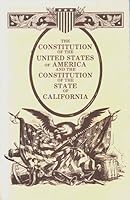 The Constitution of the United States of America and the Consitution of the State of California 1879 B000H69EEU Book Cover