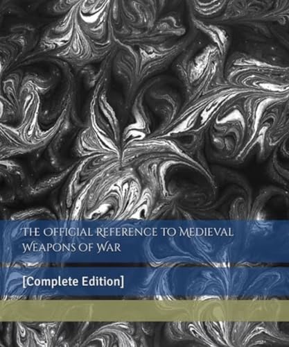 The Official Reference to Medieval Weapons of War (Complete Edition) vol. 2