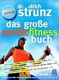 Das große Nordic Fitness Buch: Neue erweiterte Ausgabe - Dr. Ulrich Strunz 