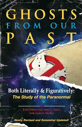 Ghosts from Our Past: Both Literally and Figuratively: The Study of the Paranormal