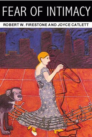 By Robert W. Firestone, Joyce Catlett: Fear of Intimacy