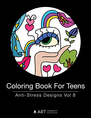 Coloring Book For Teens: Anti-Stress Designs Vol 8 (Coloring Books For Teens)