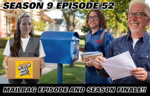 One Nation Under Whisky Season Finale & 2026 MailBag Episode!!