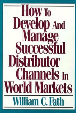 Buy How to Develop and Manage Successful Distributor Channels in World Markets โ BookShops.in