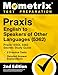 Praxis English to Speakers of Other Languages (5362) - Praxis ESOL 5362 Secrets Study Guide, 2 Practice Tests, Detailed Answer Explanations: [2nd Edition]