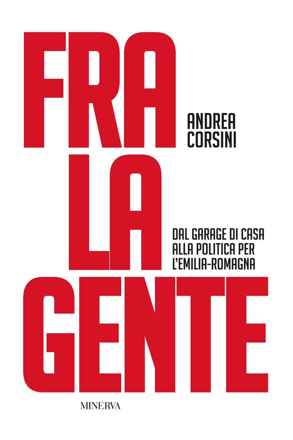 Fra La Gente. Dal Garage Di Casa Alla Politica Per L’Emilia-Romagna - 4