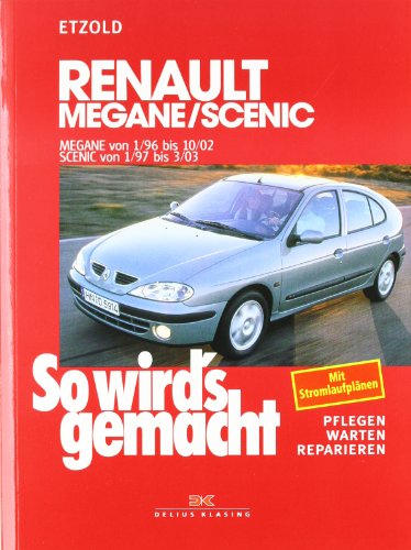  Renault Mégane 1/96 bis 10/02 / Scenic von 1/97 bis 3/03: So wird\'s gemacht - Band 105