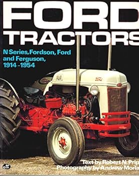 Ford Tractors: N-Series, Fordson, Ford and Ferguson, 1914-1954 (Farm Tractor Color History)