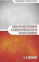 Know the New Testament: A Concise Introduction to the New Testament 0692329021 Book Cover