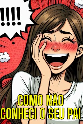 Como não conheci o seu pai: Um diário onde você pode anotar todas as suas experiências em relacionamentos, ficadas ou até mesmo encontros que teve, ... todos os detalhes.: Ideia de presente.