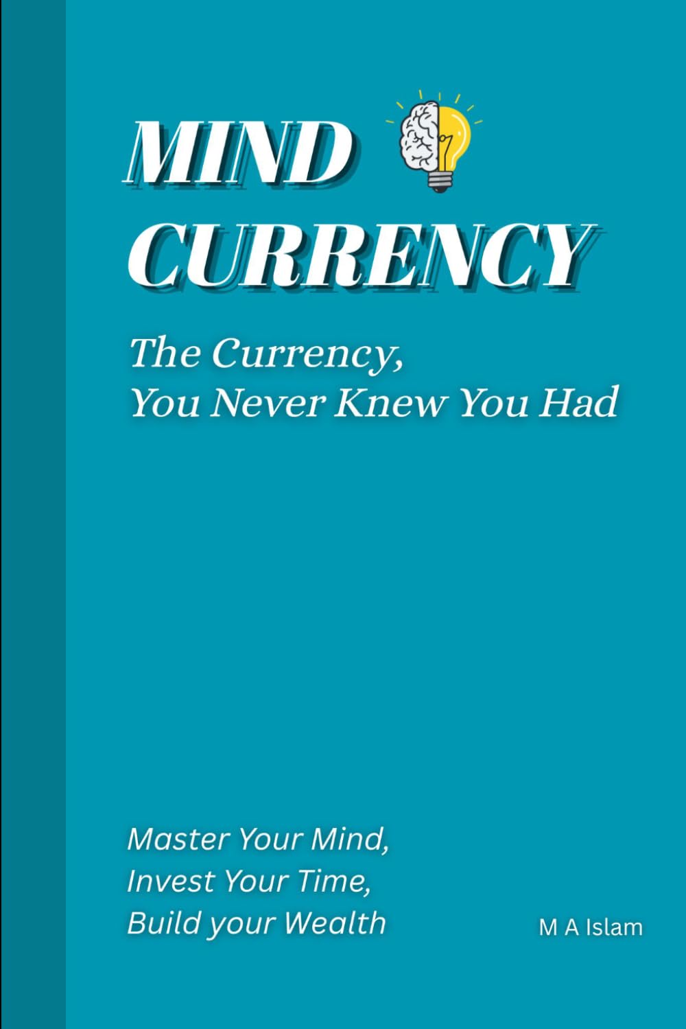 Mind Currency: The Currency, You Never Knew You Had