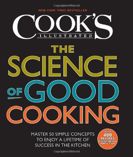 [The Science of Good Cooking: Master 50 Simple Concepts to Enjoy a Lifetime of Success in the Kitchen (Cook's Illustrated Cookbooks)] [By: Kitchen, America's Test] [October, 2012]