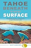 Tahoe Beneath the Surface: The Hidden Stories of America’s Largest Mountain Lake