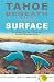 Tahoe beneath the Surface: The Hidden Stories of America’s Largest Mountain Lake