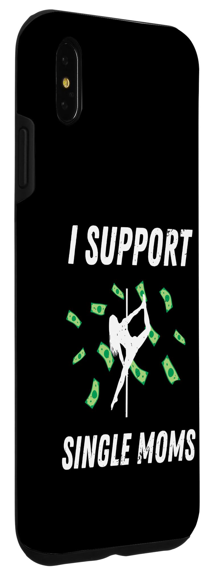 iPhone XS Max I Support Single Moms Funny Rude Strip Club Case - Image 3