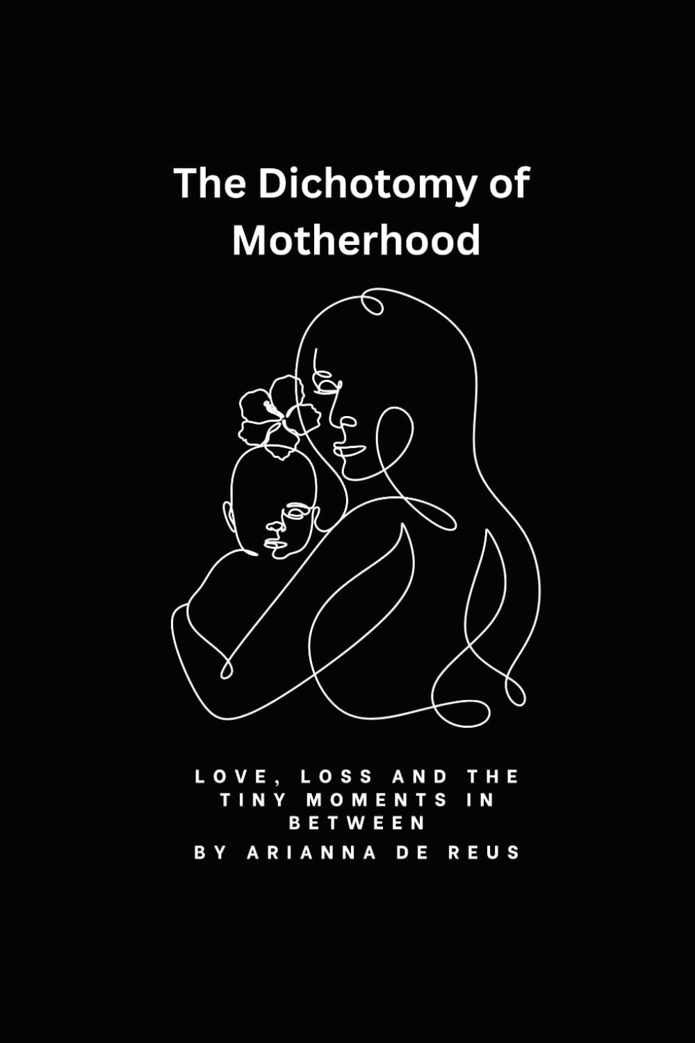 The Dichotomy of Motherhood: Love, Loss and the Tiny Moments In Between