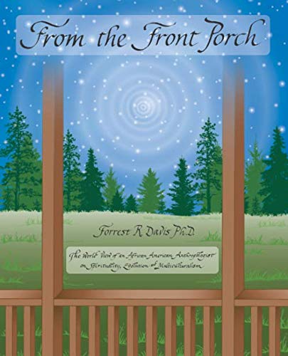 From the Front Porch: The World View of an African American Anthropologist on Spirituality, Evolution and Multiculturalism